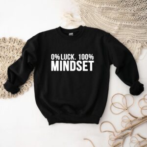 0% Luck, 100% Mindset Inspirational Shirt