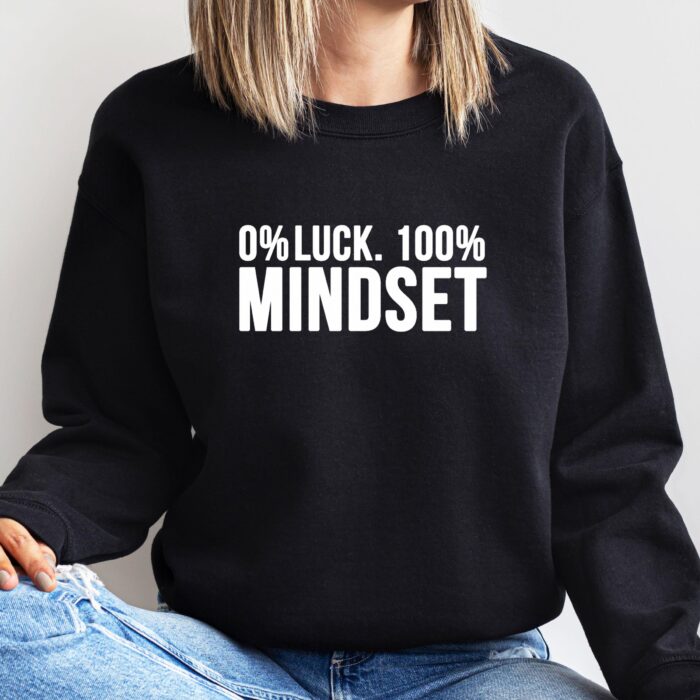 0% Luck, 100% Mindset Inspirational Shirt