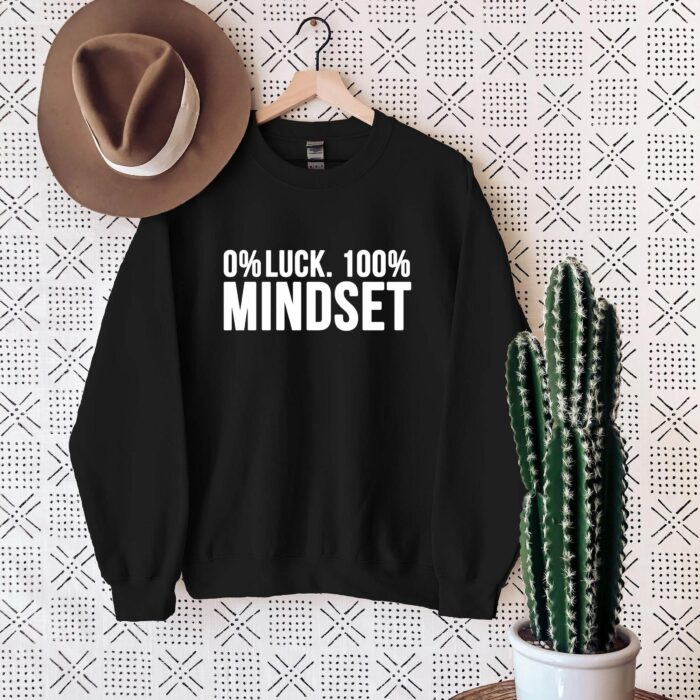 0% Luck, 100% Mindset Inspirational Shirt