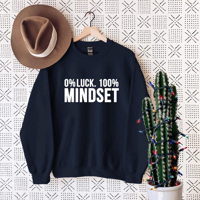 0% Luck, 100% Mindset Inspirational Shirt