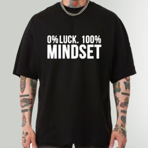 0% Luck, 100% Mindset Inspirational Shirt