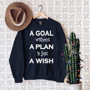 A Goal Without a Plan Is Just a Wish - Inspirational Quote Tee