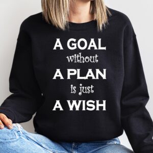 A Goal Without a Plan Is Just a Wish - Inspirational Quote Tee