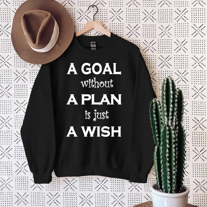 A Goal Without a Plan Is Just a Wish - Inspirational Quote Tee