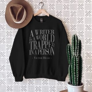 A Writer is a World Trapped in a Person Victor Hugo Quote Shirt