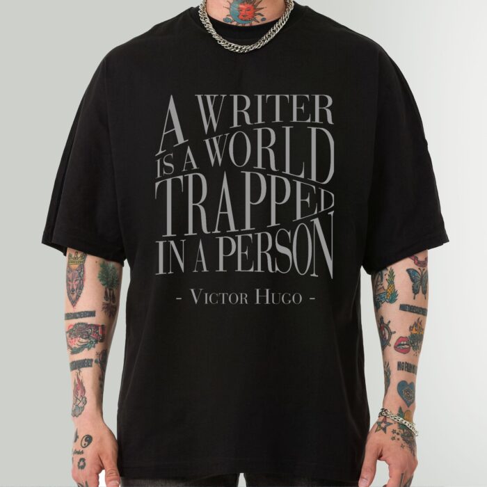 A Writer is a World Trapped in a Person Victor Hugo Quote Shirt