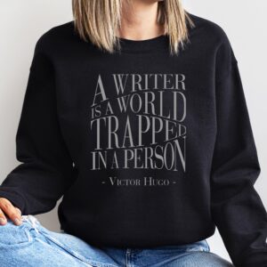 A Writer is a World Trapped in a Person Victor Hugo Quote Shirt