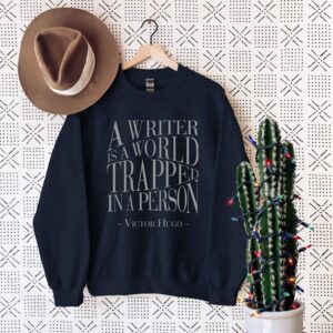 A Writer is a World Trapped in a Person Victor Hugo Quote Shirt