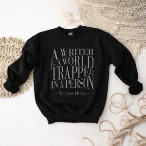 A Writer is a World Trapped in a Person Victor Hugo Quote Shirt