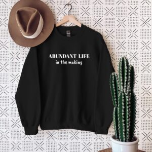 Abundant Life in the Making Motivational T-Shirt