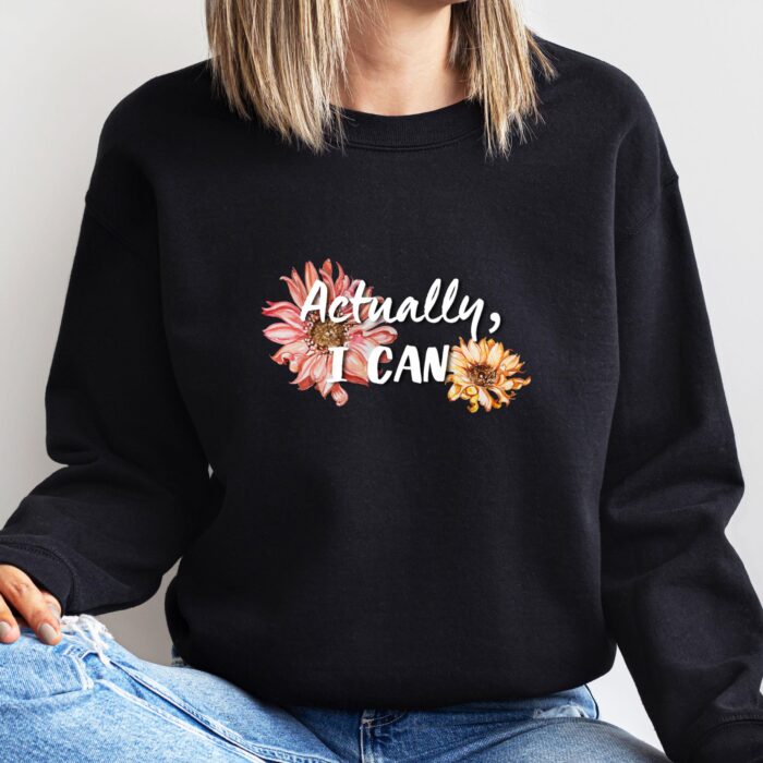 "Actually, I Can" Inspirational Floral Shirt