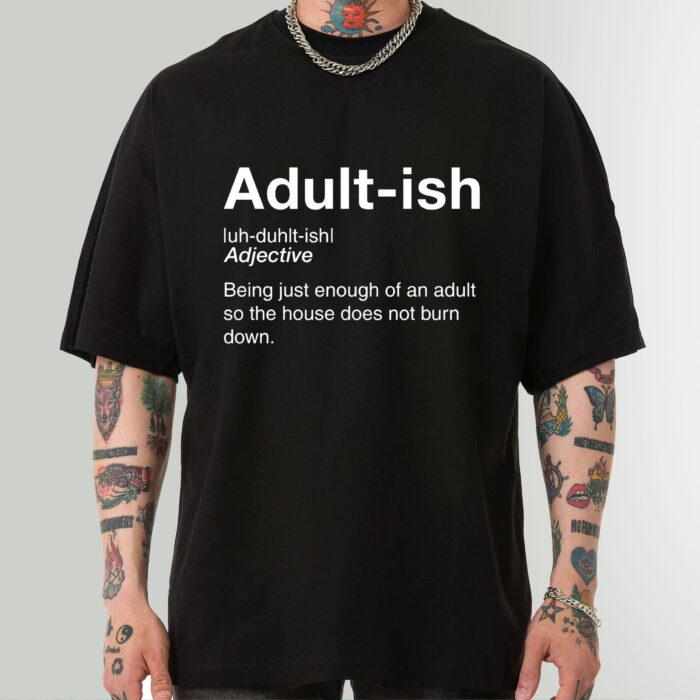 Adult-ish Definition T-Shirt - Funny Shirt for Young Adults