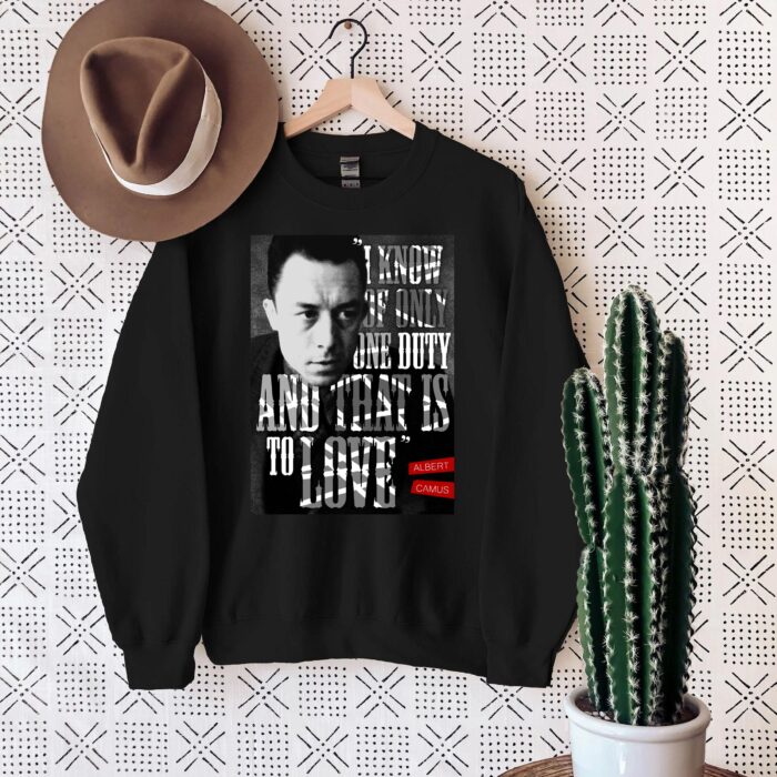 Albert Camus Quote Tee: 'One Duty - To Love' Inspirational Shirt