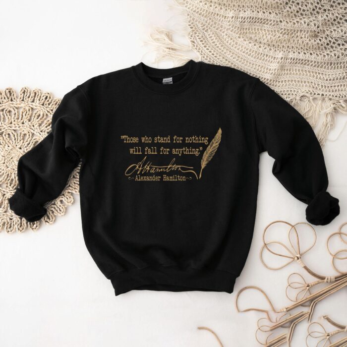 Alexander Hamilton Quote Shirt - Stand for Something Inspirational Tee