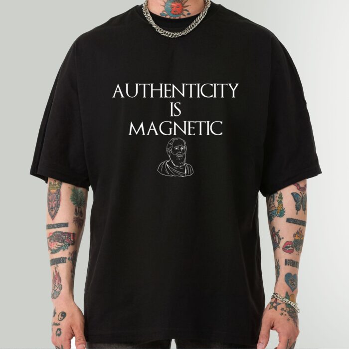 Authenticity is Magnetic - Stoic Philosophy T-Shirt