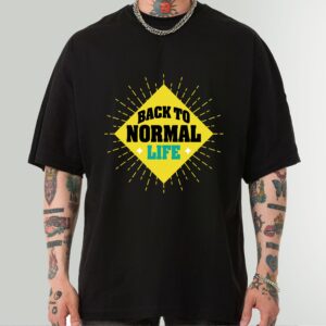 Back to Normal Life T-Shirt - Optimistic and Hopeful Tee