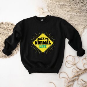 Back to Normal Life T-Shirt - Optimistic and Hopeful Tee