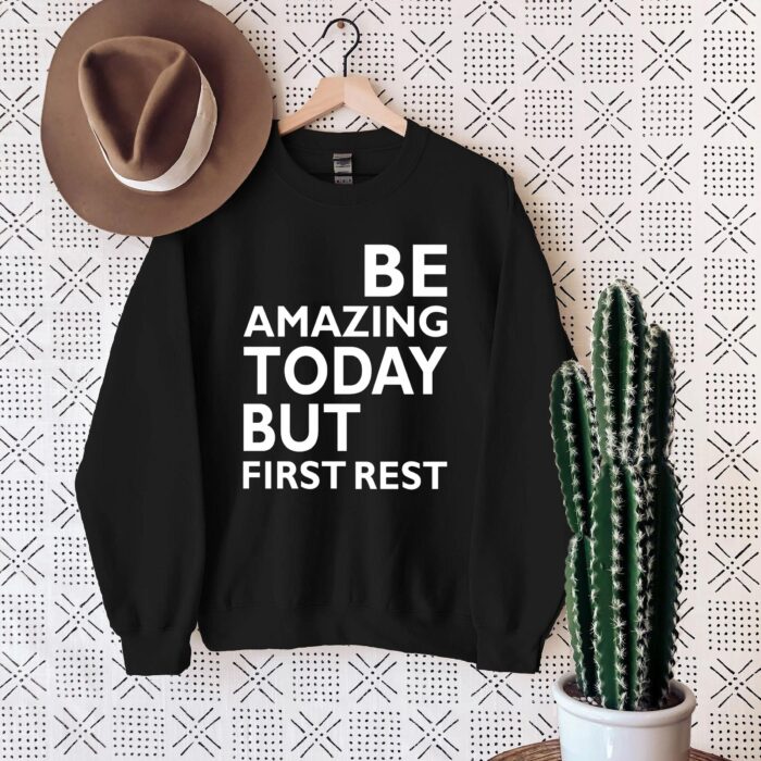 Be Amazing Today But First Rest Motivational T-Shirt