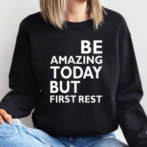 Be Amazing Today But First Rest Motivational T-Shirt