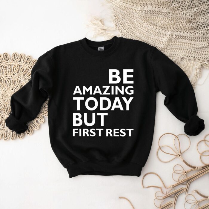 Be Amazing Today But First Rest Motivational T-Shirt