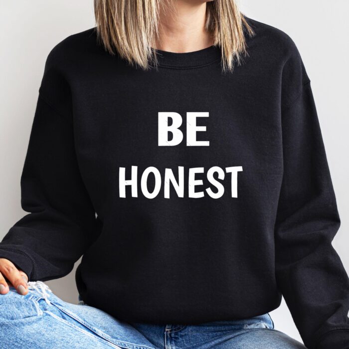 Be Honest Motivational Quote Shirt