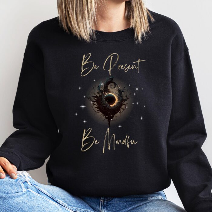 Be Present, Be Mindful Inspirational Shirt