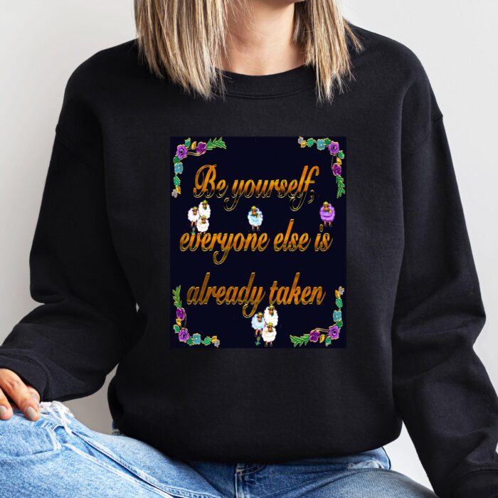 Be Yourself Everyone Else is Already Taken Quote Shirt