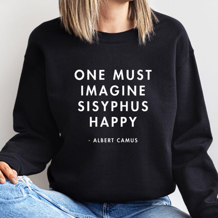 Imagine Sisyphus Happy Shirt – Inspirational Albert Camus Quote Tee