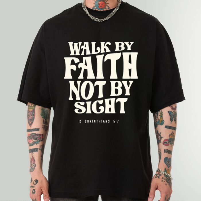 Inspirational "Walk by Faith, Not by Sight" Christian T-Shirt