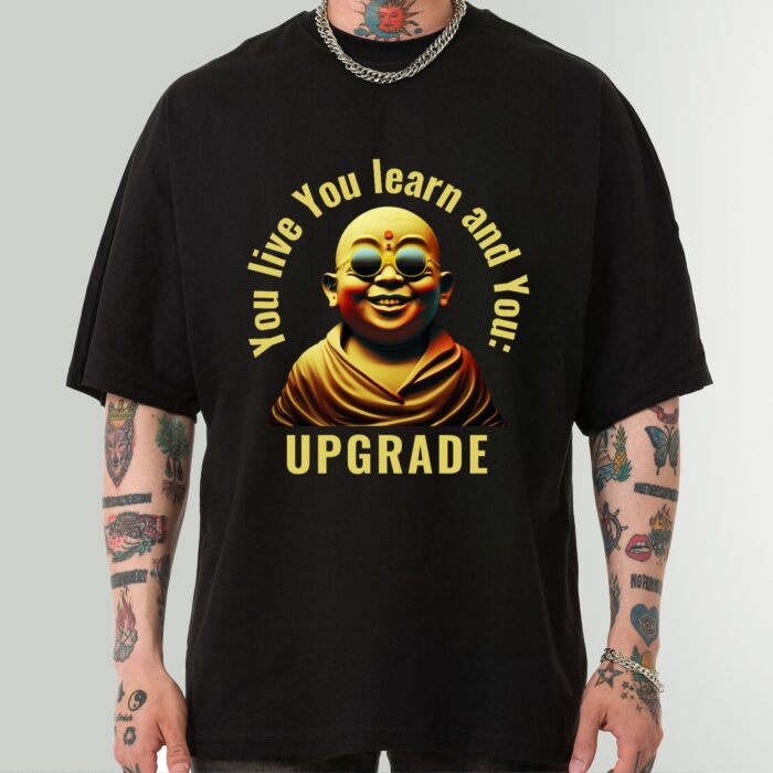 Live, Learn, Upgrade - Inspirational Monk Smiling Buddha Shirt