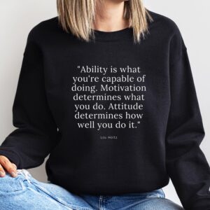 Motivational Quote Shirt - Ability, Motivation, Attitude by Lou Holtz