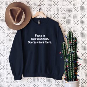 Peace in Daily Discipline Shirt - Inspirational Quote Tee for Success