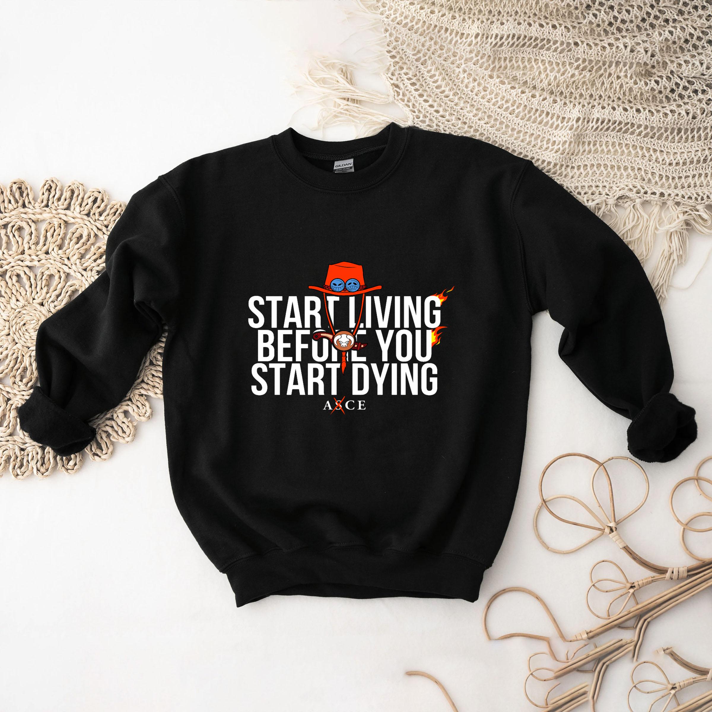 Start Living Before You Start Dying - Ace Inspired Motivational T-Shirt