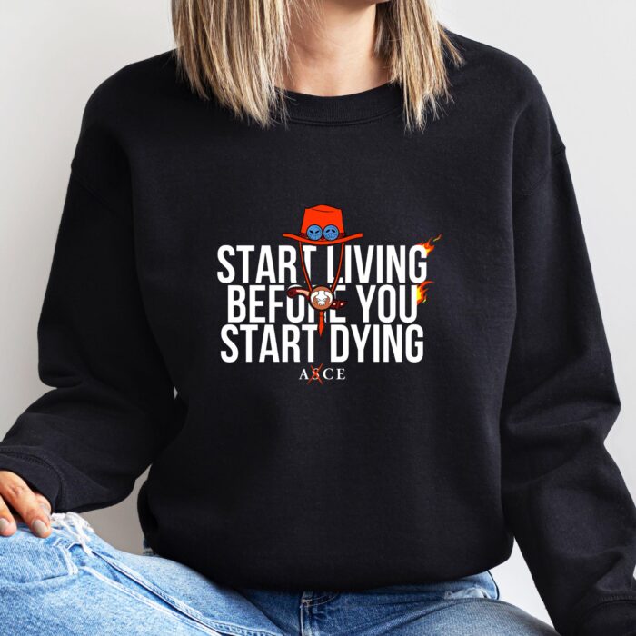 Start Living Before You Start Dying - Ace Inspired Motivational T-Shirt