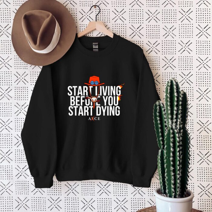 Start Living Before You Start Dying - Ace Inspired Motivational T-Shirt