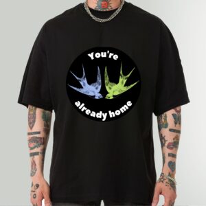 You're Already Home T-Shirt With Bird Design