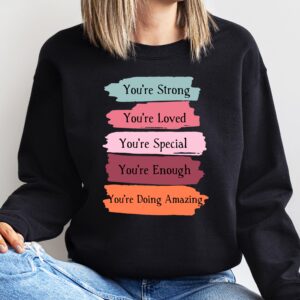 You're Strong Loved Special Enough Amazing Shirt