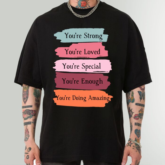 You're Strong Loved Special Enough Amazing Shirt